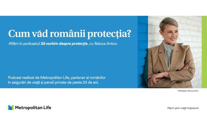 Metropolitan Life lansează seria de podcast-uri “Să vorbim despre protecție” –într-o formulă inedită, împreună cu Psiholog Dr. Raluca Anton și consultanți financiari în asigurări de viață Metropolitan Life