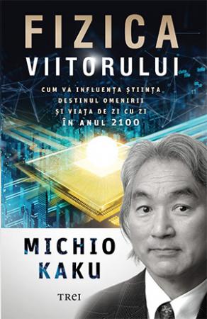 Fizica viitorului recenzie Michio Kaku