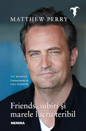 Friends, iubiri și marele lucru teribil Matthew Perry Editura Nemira