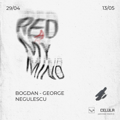 Red my mind I Bogdan-George Negulescu @Celula de Artă