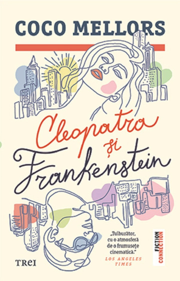 „Cleopatra și Frankenstein” de Coco Mellors – despre dragoste, singurătate și ce e dincolo de măștile afișate de oameni