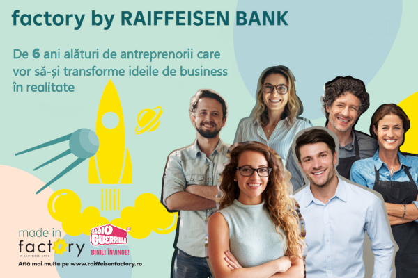 Factory by Raiffeisen Bank și Radio Guerrilla vă prezintă poveștile de succes ale antreprenorilor români