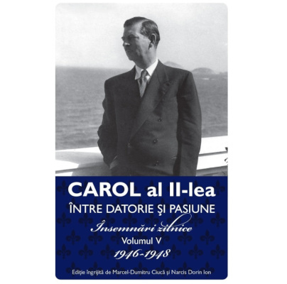 Editura Publisol lansează volumul V din seria „Carol al II-lea – Între datorie și pasiune. Însemnări zilnice (1904-1951)”