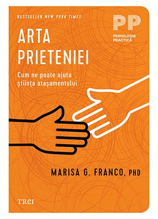 Cum ne influențează stilurile de atașament interacțiunile cu ceilalți și sănătatea emoțională, explică dr. Franco în cartea „Arta prieteniei”, la Editura Trei
