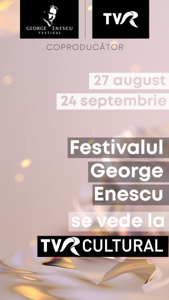 TVR transmite în exclusivitate Festivalul Internaţional „George Enescu” – un regal de muzică clasică