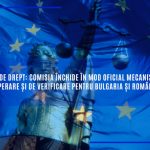 Statul de drept: Comisia închide în mod oficial mecanismul de cooperare și de verificare pentru Bulgaria și România