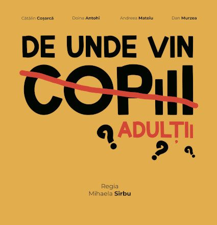 „De unde vin copiii/ adulții? – spectacol de comedie, în premieră pe 21 septembrie, în București