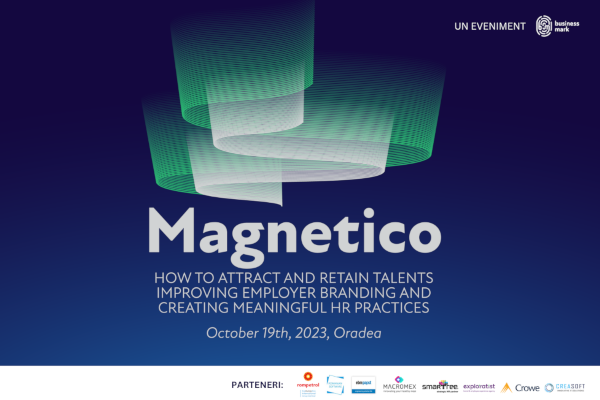 MAGNETICO. How to attract and retain talents improving employer branding and creating meaningful HR practices Magnetico Oradea 2023