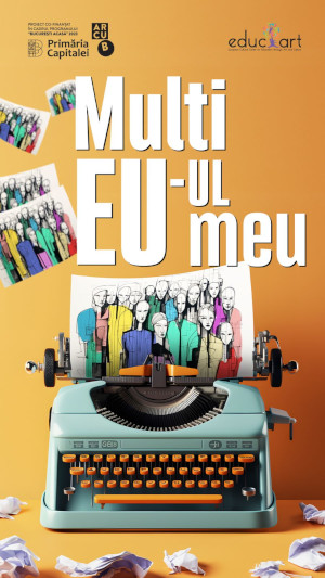 EDUC-ART a lansat proiectul intitulat "Multi EU-ul meu"