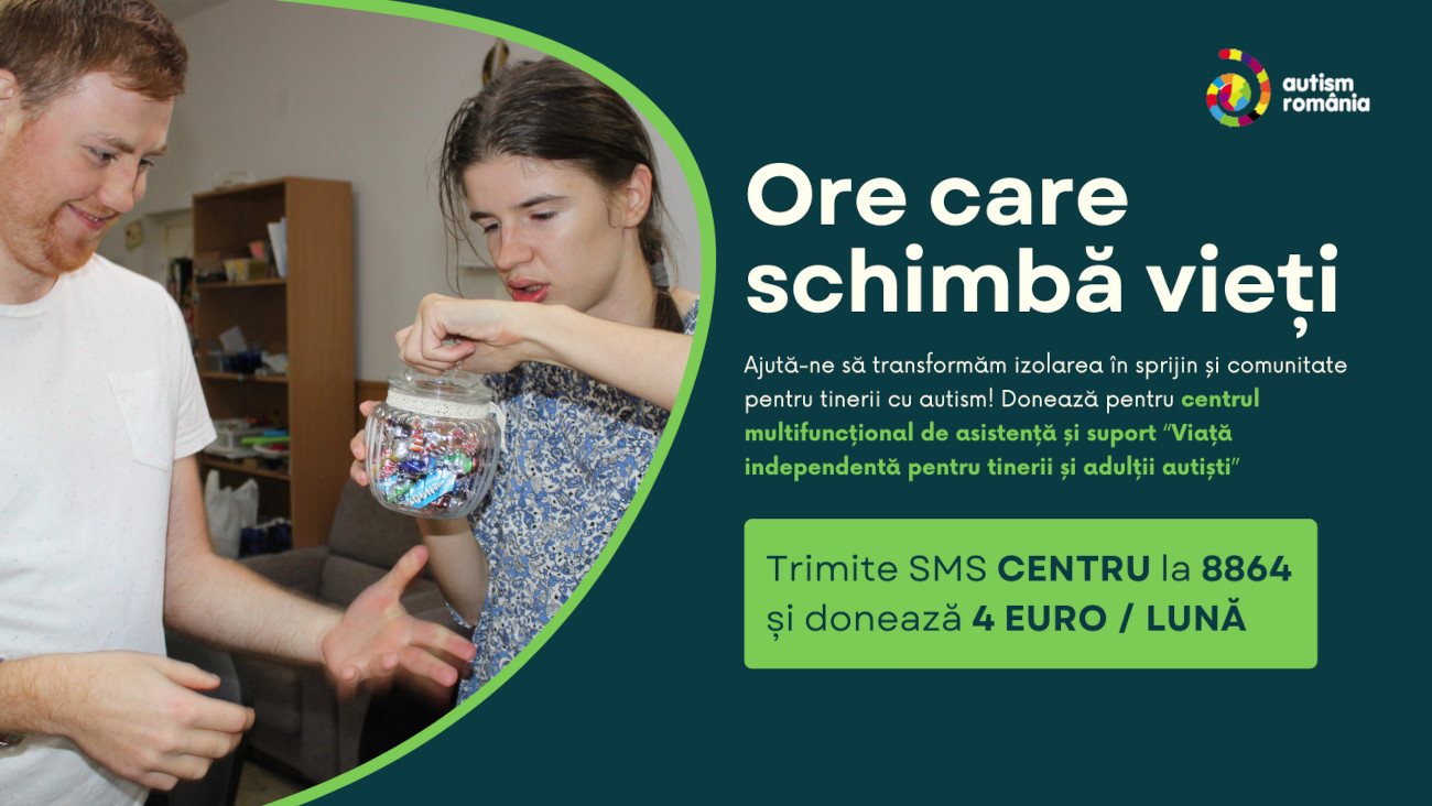 AUTISM ROMANIA lansează campania “Ore care Schimbă Vieți” pentru înființarea Centrului Multifuncțional de Asistență și Suport „Viață independentă pentru tineri și adulți autiști”