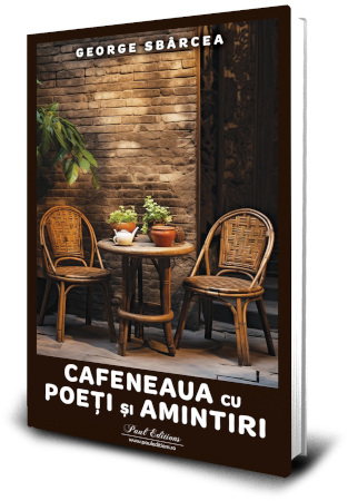 Editura Paul Editions lansează “Cafeneaua cu Poeți și Amintiri”, un volum de emoții și gânduri semnat George Sbârcea