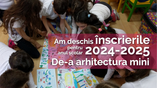 inscrieri De-a arhitectura mini - 2024-2025