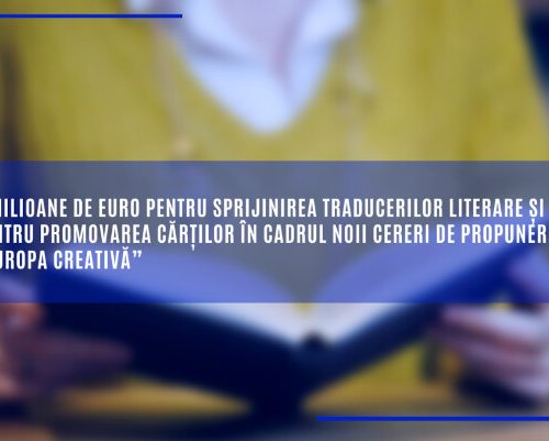 5 milioane de euro pentru sprijinirea traducerilor literare și pentru promovarea cărților în cadrul noii cereri de propuneri „Europa creativă”