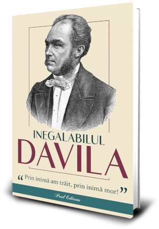 Editura Paul Editions lansează o carte document: „Inegalabilul Davila” – Povestea legendară a părintelui medicinei românești