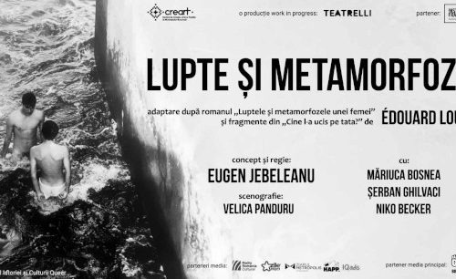 Premiera ,,Lupte și metamorfoze’’, în regia lui Eugen Jebeleanu, îl aduce la Teatrelli pe scriitorul francez Édouard Louis, invitat special la București