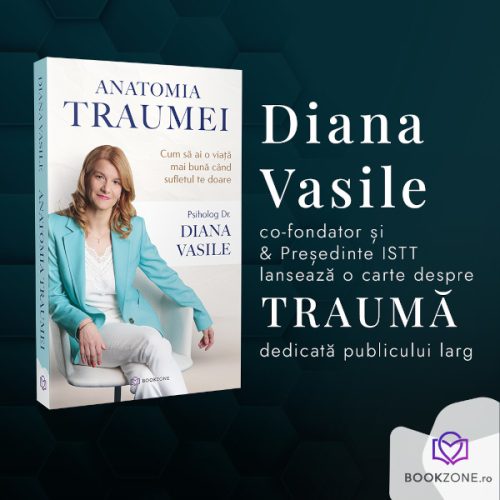 Psihoterapeutul Diana Vasile lansează „Anatomia Traumei”, o carte despre înțelegerea traumei și reziliență, dedicată publicului larg