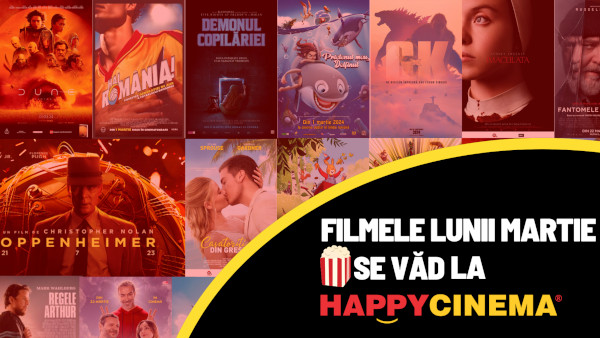 Filme de top, pentru întreaga familie, în luna martie la Happy Cinema