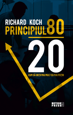 Principiul 80/20. Cum să obții mai mult cu mai puțin recenzie Richard Koch