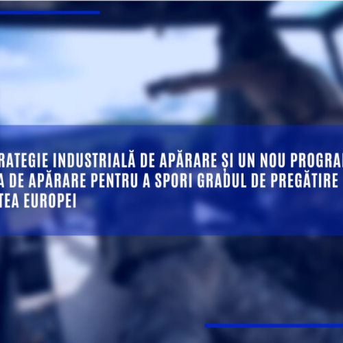 Prima strategie industrială de apărare și un nou program pentru industria de apărare pentru a spori gradul de pregătire și securitatea Europei