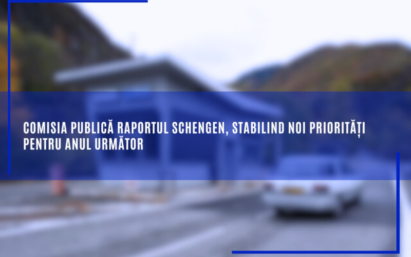Comisia publică raportul Schengen stabilind noi priorități pentru anul următor