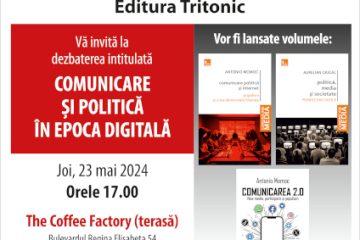 Facultatea de Jurnalism și Științele Comunicării și Editura Tritonic invită publicul la o dezbatere captivantă și utilă: Comunicare și Politică în Epoca Digitală