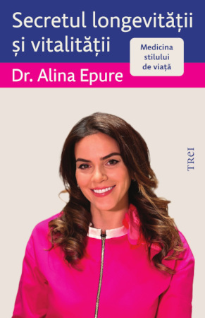 „Secretul longevității și vitalității. Medicina stilului de viață”, de Dr. Alina Epure, apărută la Editura Trei, o carte instrument pentru omul modern aflat în căutarea unei vieți îndelungate și de calitate